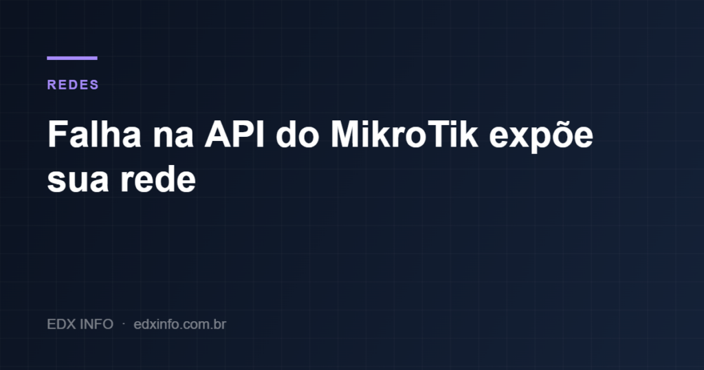 Alerta de segurança sobre falha na API do MikroTik RouterOS (CVE-2026-16347)
